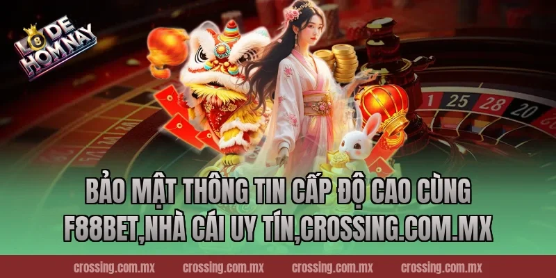 Bảo Mật Thông Tin Cấp Độ Cao Cùng F88bet,Nhà Cái Uy Tín,nestle150.com.mx