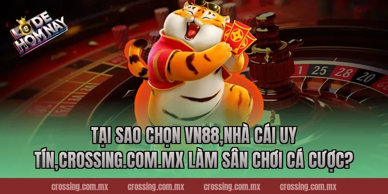 Tại sao chọn VN88,Nhà Cái Uy Tín,nestle150.com.mx làm sân chơi cá cược?